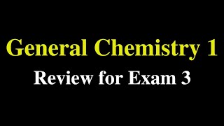 General Chemistry 1 Review for Exam 3 [upl. by Moreen]