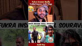 Fukra Insaan Badly Trolled Sourav Joshi Vlogs🤯 shorts souravjoshivlogs fukrainsaan [upl. by Edrahs]