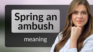 Unveiling the Phrase quotSpring an Ambushquot [upl. by Lissi]