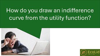 Drawing Indifference Curve from Utility Functions [upl. by Rammaj508]