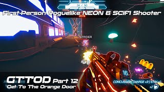 GTTOD  FirstPerson Roguelike NEON amp SCIFI Action Shooter  Part 12 [upl. by Aihsemot]