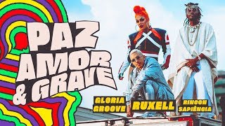 Ruxell Gloria Groove e Rincon Sapiência  Paz Amor e Grave [upl. by Negaet]