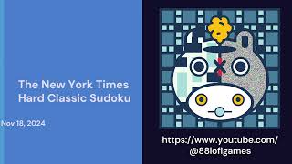 The New York Times Hard Classic Sudoku  Nov 18 2024 Solution [upl. by Ydnirb]