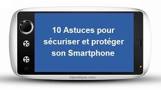 10 Astuces pour sécuriser et protéger son Smartphone [upl. by Witcher]