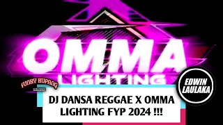 DJ DANSA REGGAE X OMMA LIGHTING FYP 2024   EL FUNKY KUPANG [upl. by Ilyk927]