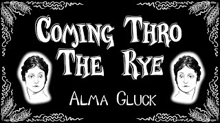 Comin Thro the Rye  1914 recording  Alma Gluck  Catcher in the Rye  lyrics [upl. by Anderer898]