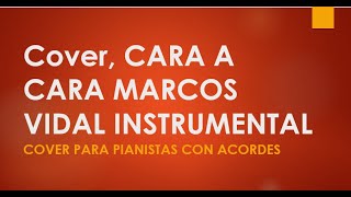 CARA A CARA MARCOS VIDAL INSTRUMENTAL PARA PIANISTAS [upl. by Rehctelf500]