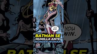 El NUEVO PLAN de BATMAN es ¿HUMILLARSE ANTE WONDER WOMAN dc comics youtubeshorts [upl. by Bili]