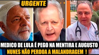 URGENTE MEDICO DE LULA É PEGO NA MENTIRA E AUGUSTO NUNES NÃO PERDOA A MALANDRAGEM [upl. by Kathryne]