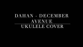 Dahan  December Avenue Ukulele Cover [upl. by Fern]