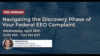 Navigating the Discovery Phase of Your Federal EEO Complaint  Tully Rinckey PLLC [upl. by Agemo791]