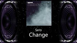 Sero  Change [upl. by Sirromaj]