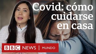 Qué debes hacer para cuidarte en casa si das positivo de covid  BBC Mundo [upl. by Oibirot695]