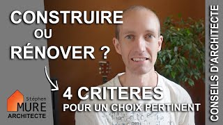 Construire ou Rénover  4 critères pour un choix pertinent [upl. by Rosalinda]