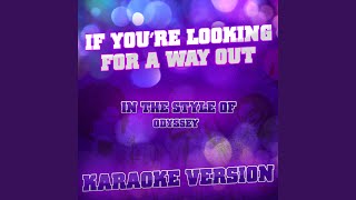 If Youre Looking for a Way Out In the Style of Odyssey Karaoke Version [upl. by Alessandro]