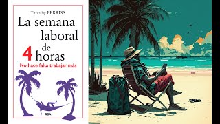 Audiolibro La semana laboral de 4 horas de TIM FERRIS COMPLETO [upl. by Caughey]