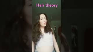 Hair theory [upl. by Rennane]