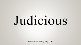 How To Say Judicious [upl. by Robson]