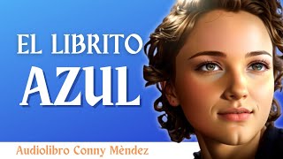 Haz que todo fluya a tu favor EL LIBRITO AZUL  Conny Méndez  Audiolibro completo en español [upl. by Nnyletak]