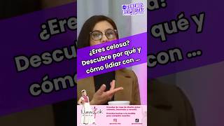 ¿Eres celosa Descubre por qué y cómo lidiar con … Celos [upl. by Deutsch207]