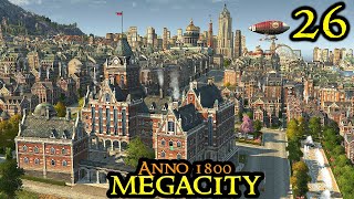 Race Against Time  Anno 1800 MEGACITY  Hard amp 160 Mods amp ALL DLCs  Part 26 [upl. by Nylsaj913]