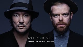 Smolik  Kev Fox  Mind The Bright Lights Official Audio [upl. by Ieppet]