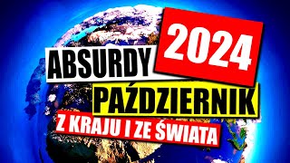 ABSURDY 2024  PAŹDZIERNIK  ZAGRANICA I KRAJ [upl. by Fidelas]