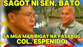 Breaking news DIRECTANG SINAGOT NI SEN BATO ANG MGA PARATANG NI COL ESPENIDO SA KANYA [upl. by Arateehc]