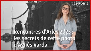 Rencontres d’Arles 2023  les secrets de cette photo dAgnès varda [upl. by Hallagan]