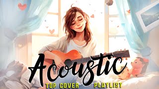 Top Acoustic Songs 2023 🎀 Best Acoustic Covers of Popular Songs With Lyrics 🎀 Chill Love Songs Cover [upl. by Nesila]