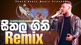 Sithala Gini Remix  Zany Inzane Tharu BeatZ  Sinhala Remix Song  Sinhala Dj Song [upl. by Nudnarb808]