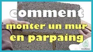 Comment monter un mur en parpaing [upl. by Oirasec]