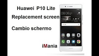 Huawei p10 lite screen replacement sostituzione vetro lcd cambio de vedrio assistenza varese [upl. by Anaugahs]