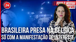 BRASILEIRA com MANIFESTAÇÃO DE INTERESSE é considerada IMIGRANTE ILEGAL na Bélgica e PRESA [upl. by Betta]