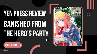 Banished From the Hero’s Party  Volume 3  Yen Press Manga Review [upl. by Ormond]