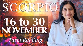 SCORPIO Tarot reading from 16 to 30 November 2024 [upl. by Zorah669]