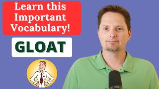 IMPORTANT VOCABULARY  EXAMPLES OF GLOAT GLOATING ABOUT IT GLOATED  AMERICAN PRONUNCIATION [upl. by Brower]