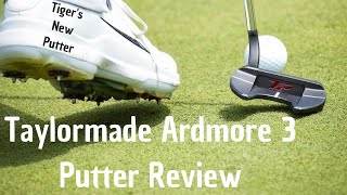 Tiger Woods New Putter  Taylormade Ardmore 3 Review [upl. by Assenar]