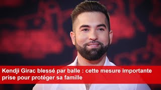 Kendji Girac blessé par balle  cette mesure importante prise pour protéger sa famille [upl. by Sorazal893]