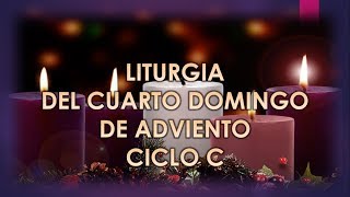 Liturgia del Cuarto Domingo de Adviento Ciclo C [upl. by Ullyot886]