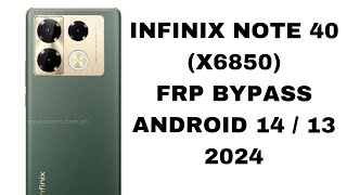 INFINIX NOTE 40 PRO  X6850  FRP BYPASS ANDRIOD 13 14 2024 [upl. by Beitris]