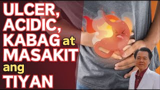 Ulcer Acidic Kabag at Masakit ang Tiyan By Doc Willie Ong [upl. by Aihselef116]