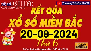 XSMB Đại Phát 20092024  Trực Tiếp Xổ Số Miền Bắc Hôm Nay Ngày 20 Tháng 09 Năm 2024 [upl. by Pamela548]