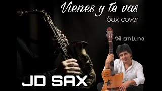 Vienes y te vas  Juan Diego Plasencia  William Luna  Cover sax [upl. by Norahc]