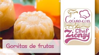 Gomitas de frutas  Yo cocino con la chef Ziangy [upl. by Daley]