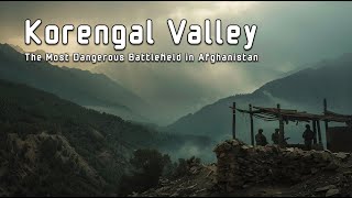 Korengal Valley The Most Dangerous Battlefield in Afghanistan [upl. by Smail165]