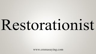 How To Say Restorationist [upl. by Nipsirc]