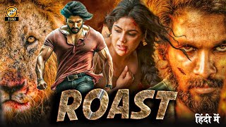 ROAST quot Full Movie Hindi Dubbed 2023 South Update  Allu Arjun New Movie  South Movie  New Movie [upl. by Bible]