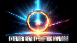 Extended Reality Shifting Hypnosis  Powerful Guided Meditation to Shift to Your Desired Reality [upl. by Drofdeb]