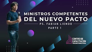 Ministros Competentes del Nuevo Pacto  Pastor Fabian Liendo [upl. by Adalie]